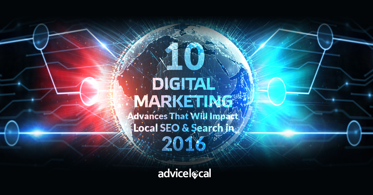 10 Digital Marketing Advances That Will Impact Local SEO & Search in 2016