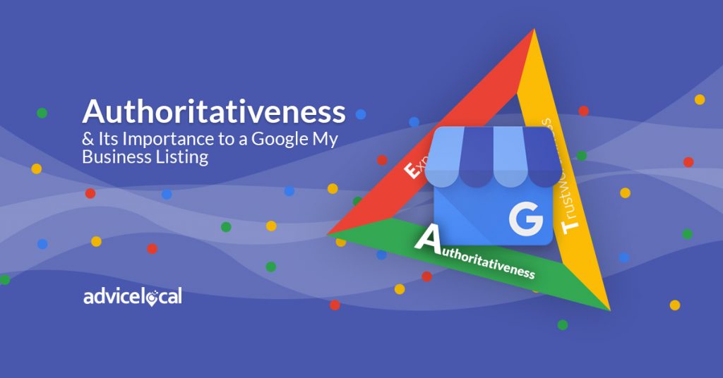 Authoritativeness & Its Importance to a GBP Listing | Advice Local