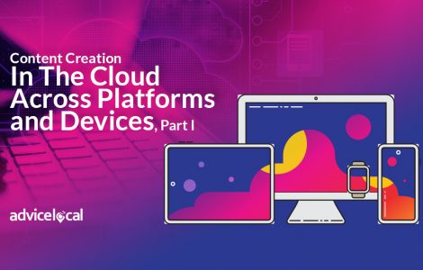 Content Creation In The Cloud Across Platforms and Devices, Part I