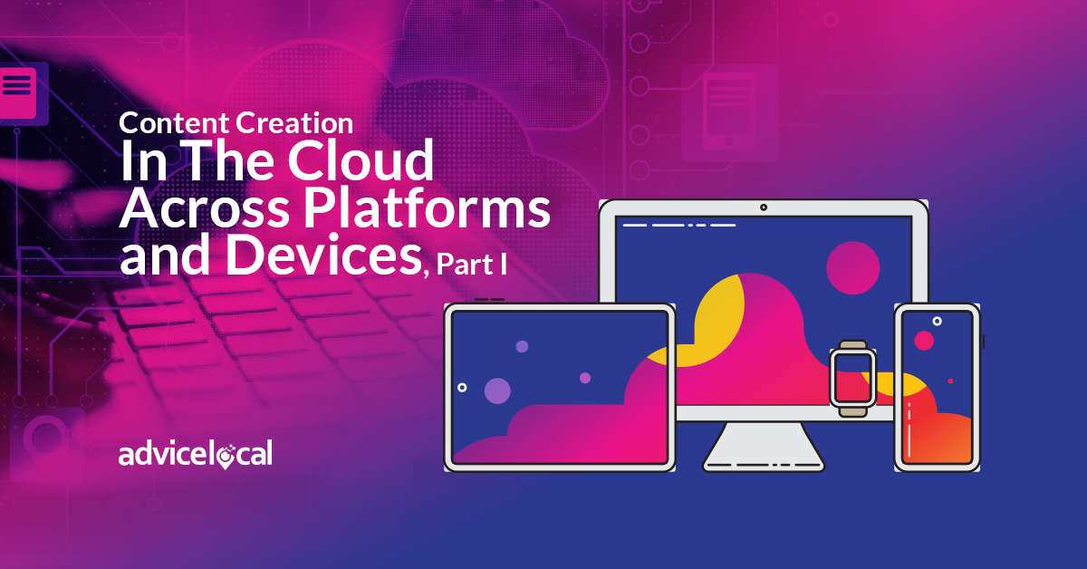 Content Creation In The Cloud Across Platforms and Devices, Part I