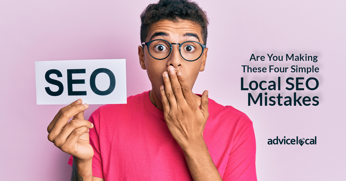 Are You Making These Four Simple Local SEO Mistakes?