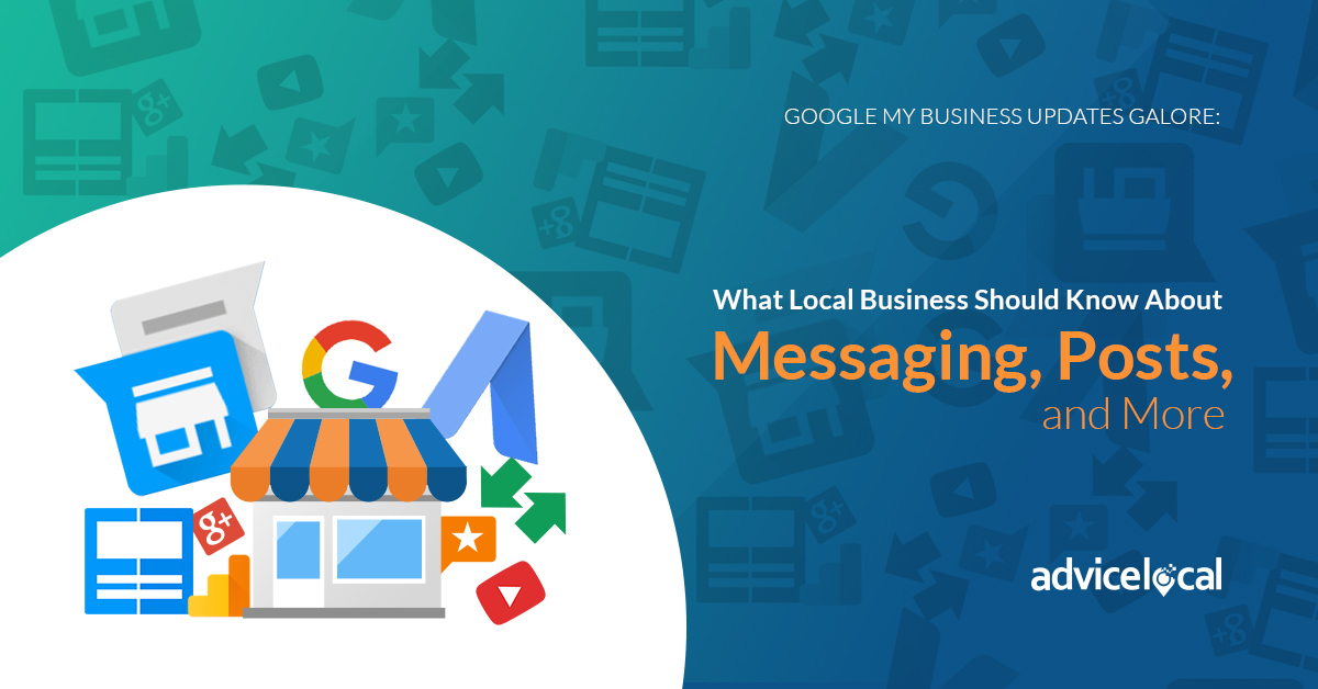 Google My Business Updates Galore: What Local Business Should Know About Messaging, Posts, and More