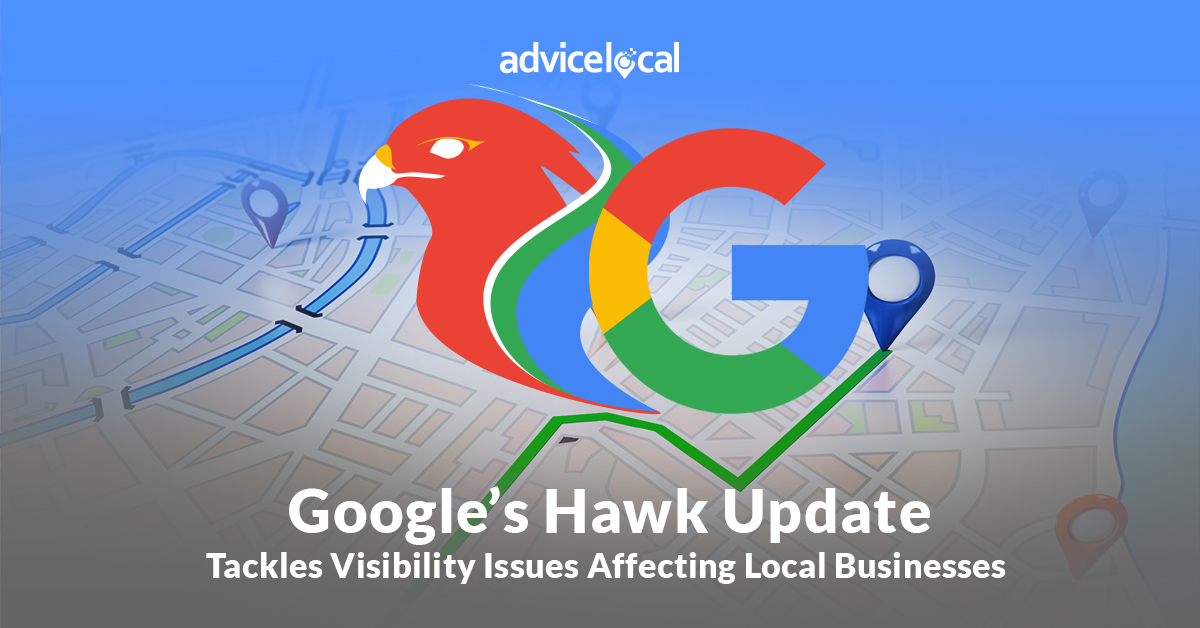 Google’s Hawk Update Tackles Visibility Issues Affecting Local Businesses