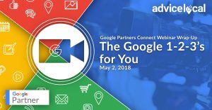 The Google 1-2-3’s for You: Google Partners Connect May Webinar Wrap-Up
