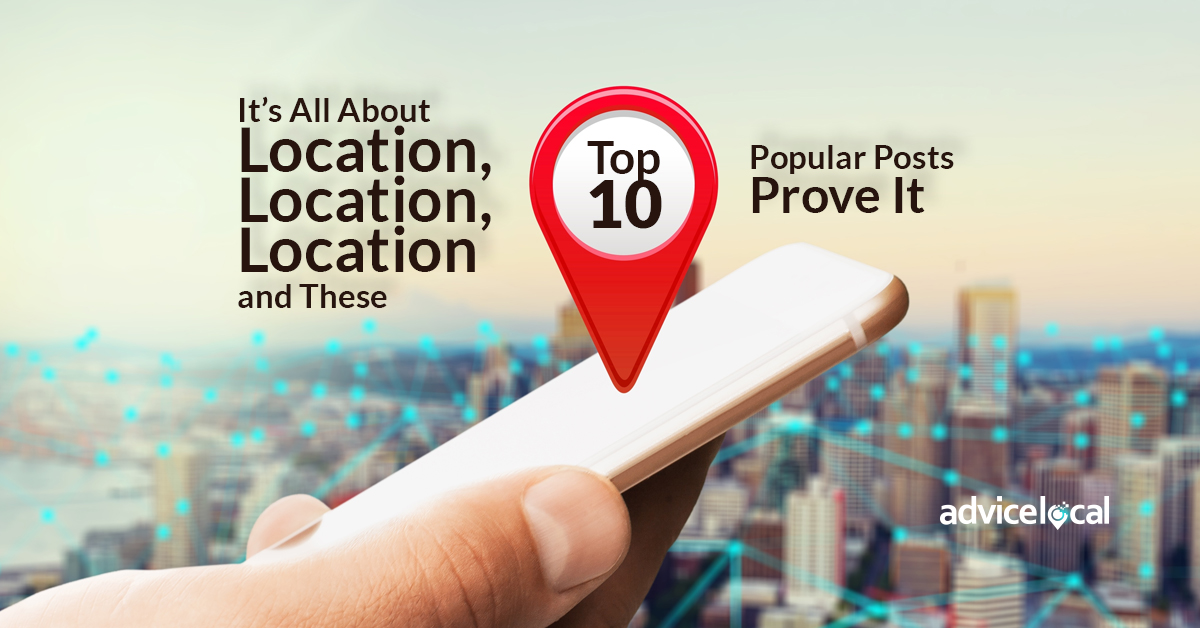 It’s All About Location, Location, Location and These Top 10 Popular Posts Prove It