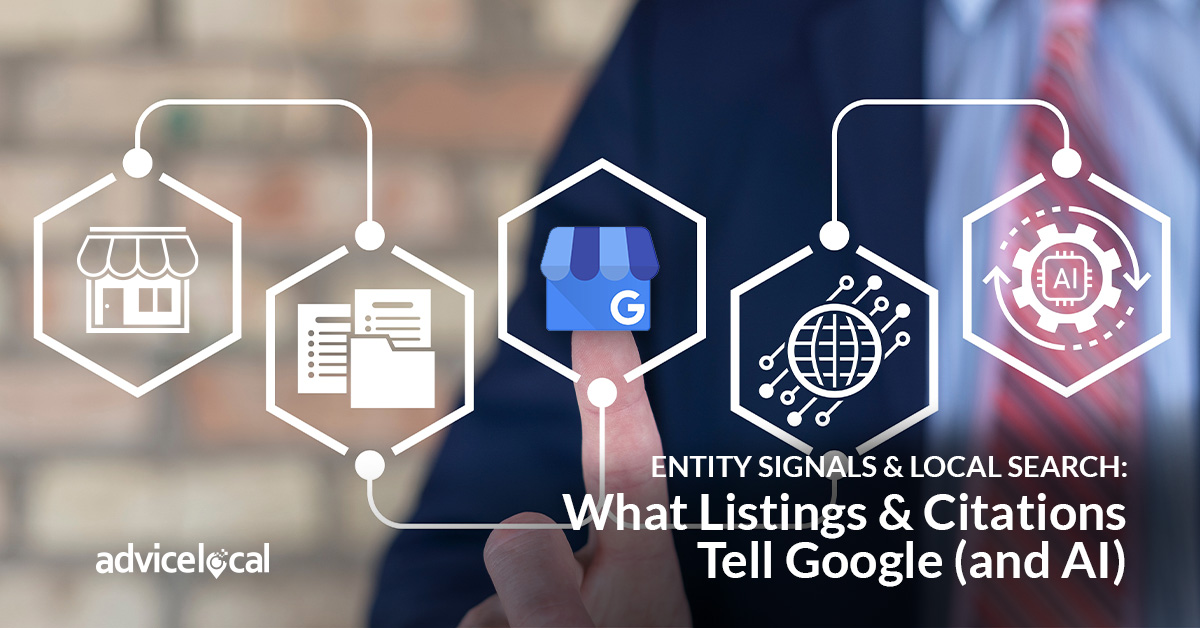 The role of entity signals in local search & the power of listings management.