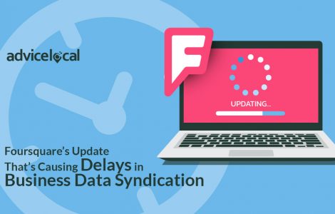 Foursquare’s Update Is Causing Delays in Business Data Syndication