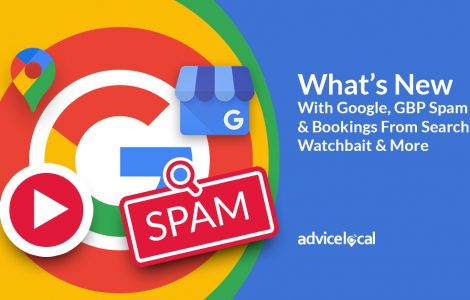 What’s New With Google, GBP Spam & Bookings From Search, Watchbait & More