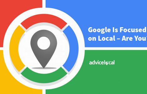 Google Is Focused on Local – Are You?