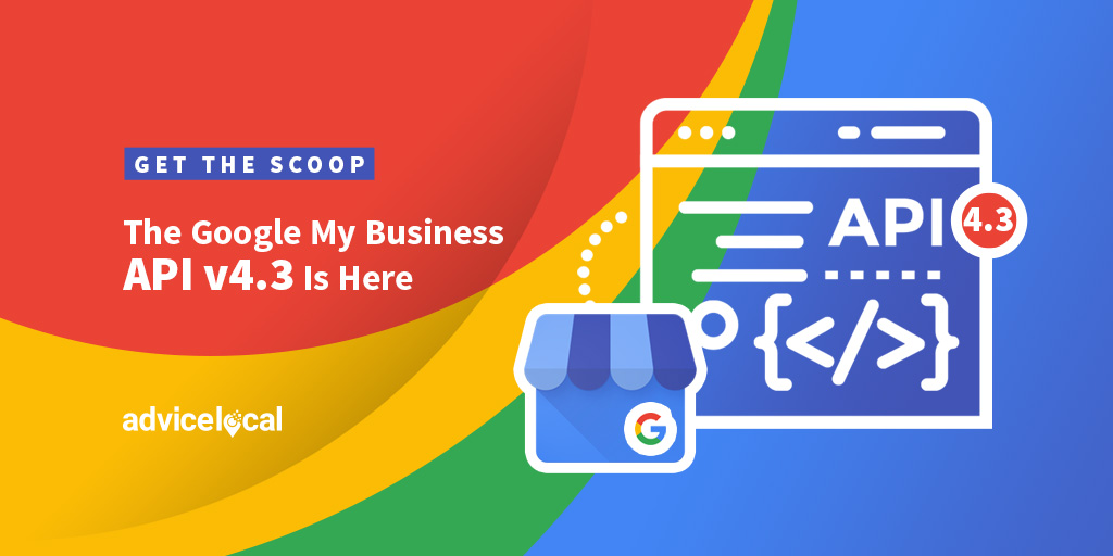 Get the Scoop – The Google My Business API v4.3 Is Here - Advice Local