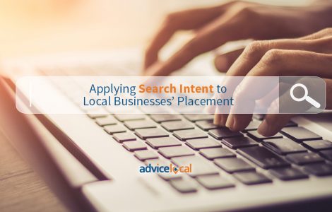 Learn How to Apply Search Intent to Local Businesses’ Placement