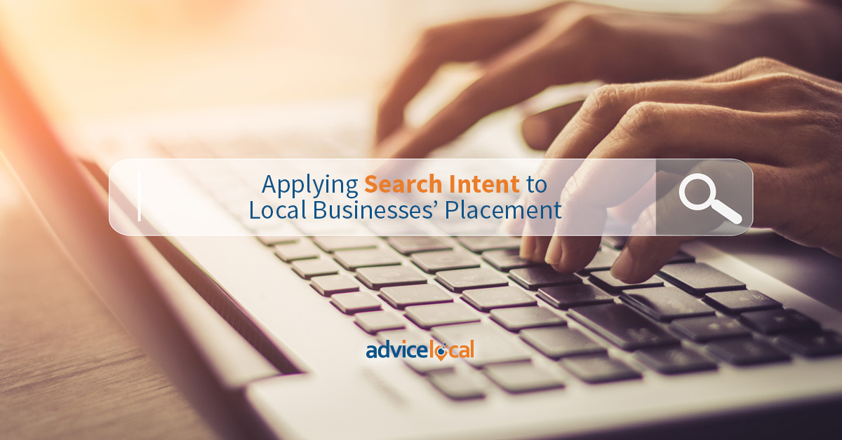 Learn How to Apply Search Intent to Local Businesses’ Placement