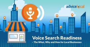 Voice Search Readiness – The What, Why and How for Local Businesses